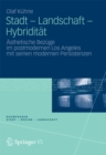 Image for Stadt - Landschaft - Hybriditat: Asthetische Bezuge im postmodernen Los Angeles mit seinen modernen Persistenzen