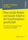 Image for Neue soziale Risiken und Soziale Arbeit in der Transformationsgesellschaft: Ein empirisches Beispiel aus der Tschechischen Republik