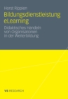 Image for Bildungsdienstleistung eLearning: Didaktisches Handeln von Organisationen in der Weiterbildung
