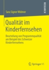 Image for Qualitat im Kinderfernsehen : Beurteilung von Programmqualitat am Beispiel des Schweizer Kinderfernsehens
