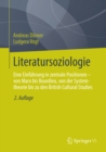 Image for Literatursoziologie: Eine Einfuhrung in zentrale Positionen - von Marx bis Bourdieu, von der Systemtheorie bis zu den British Cultural Studies