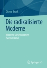 Image for Die radikalisierte Moderne: Moderne Gesellschaften. Zweiter Band