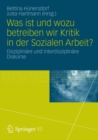 Image for Was Ist Und Wozu Betreiben Wir Kritik in Der Sozialen Arbeit?: Disziplinare Und Interdisziplinare Diskurse