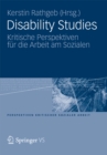 Image for Disability Studies: Kritische Perspektiven fur die Arbeit am Sozialen