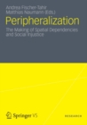 Image for Peripheralization: The Making of Spatial Dependencies and Social Injustice