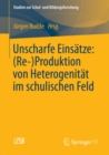 Image for Unscharfe Einsatze: (Re-)produktion Von Heterogenitat Im Schulischen Feld