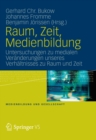 Image for Raum, Zeit, Medienbildung: Untersuchungen zu medialen Veranderungen unseres Verhaltnisses zu Raum und Zeit : 23