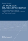 Image for Der (Mehr-)Wert der Zwei-Elternteil-Familie: Ein figurationssoziologischer Vergleich von Zwei-Elternteil-Familien und Alleinerziehenden