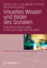 Image for Visuelles Wissen und Bilder des Sozialen: Aktuelle Entwicklungen in der Soziologie des Visuellen