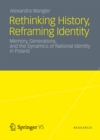 Image for Rethinking History, Reframing Identity: Memory, Generations, and the Dynamics of National Identity in Poland