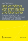 Image for Das Verhaltnis von Kriminalitat und Okonomie: Eine empirische Studie am Beispiel der Privatisierung ehemaliger DDR-Betriebe