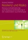 Image for Resilienz Und Risiko: Ressourcenaktivierung Und Ressourcenforderung in Der Stationaren Suchttherapie