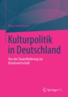 Image for Kulturpolitik in Deutschland: Von Der Staatsforderung Zur Kreativwirtschaft