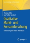 Image for Qualitative Markt- Und Konsumforschung: Einfuhrung Und Praxis-Handbuch