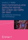 Image for Dem Feminismus eine politische Heimat - der Linken die Halfte der Welt : Die politische Verortung des Feminismus