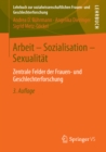 Image for Arbeit - Sozialisation - Sexualitat: Zentrale Felder Der Frauen- Und Geschlechterforschung