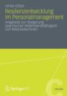 Image for Resilienzentwicklung im Personalmanagement : Angebote zur Steigerung psychischer Widerstandsfahigkeit von MitarbeiterInnen