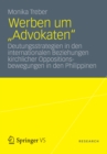 Image for Werben um &amp;#x201E;Advokaten&quot;: Deutungsstrategien in den internationalen Beziehungen kirchlicher Oppositionsbewegungen in den Philippinen