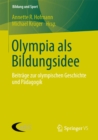 Image for Olympia als Bildungsidee: Beitrage zur olympischen Geschichte und Padagogik