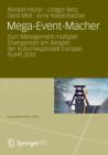 Image for Mega-Event-Macher : Zum Management multipler Divergenzen am Beispiel der Kulturhauptstadt Europas RUHR.2010