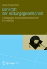 Image for Bankrott der Bildungsgesellschaft: Padagogik in politokonomischen Kontexten