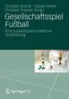 Image for Gesellschaftsspiel Fußball : Eine sozialwissenschaftliche Annaherung