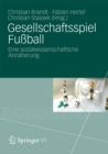 Image for Gesellschaftsspiel Fussball: Eine sozialwissenschaftliche Annaherung
