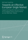 Image for Towards an Effective European Single Market : Implementing the Various Forms of European Policy Instruments across Member States
