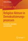Image for Religiose Akteure in Demokratisierungsprozessen: Konstruktiv, destruktiv und obstruktiv