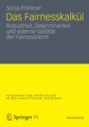 Image for Das Fairnesskalkul: Robustheit, Determinanten und externe Validitat der Fairnessnorm