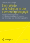 Image for Sinn, Werte und Religion in der Elementarpadagogik: Religion, Interreligiositat und Religionsfreiheit im Kontext der Bildungs- und Orientierungsplane