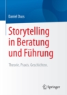 Image for Storytelling in Beratung und Fuhrung: Theorie. Praxis. Geschichten.