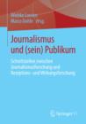 Image for Journalismus und (sein) Publikum: Schnittstellen zwischen Journalismusforschung und Rezeptions- und Wirkungsforschung