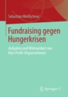 Image for Fundraising gegen Hungerkrisen: Aufgaben und Wirksamkeit von Non-Profit-Organisationen