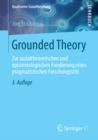 Image for Grounded Theory: Zur sozialtheoretischen und epistemologischen Fundierung eines pragmatistischen Forschungsstils