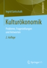 Image for Kulturokonomik: Probleme, Fragestellungen und Antworten