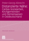 Image for Distanzierte Nahe: Caritas-Sozialarbeit, Kirchgemeinden und Gemeinwesen in Ostdeutschland