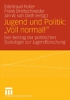 Image for Jugend und Politik: &quot;Voll normal!&quot;: Der Beitrag der politischen Soziologie zur Jugendforschung : 11
