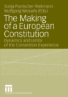 Image for The Making of a European Constitution: Dynamics and Limits of the Convention Experience