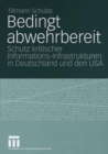 Image for Bedingt abwehrbereit: Schutz kritischer Informations-Infrastrukturen in Deutschland und den USA