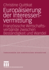 Image for Europaisierung der Interessenvermittlung: Franzosische Wirtschaftsverbande zwischen Bestandigkeit und Wandel : 17