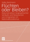 Image for Fluchten oder Bleiben?: Rekonstruktion biographischer Verlaufe und Ressourcen von Emigranten im Nationalsozialismus