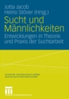Image for Sucht und Mannlichkeiten: Entwicklungen in Theorie und Praxis der Suchtarbeit