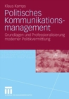 Image for Politisches Kommunikationsmanagement: Grundlagen und Professionalisierung moderner Politikvermittlung