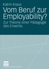 Image for Vom Beruf zur Employability?: Zur Theorie einer Padagogik des Erwerbs