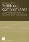 Image for Politik des Kompromisses: Dissensmanagement in pluralistischen Demokratien