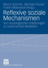 Image for Reflexive soziale Mechanismen: Von soziologischen Erklarungen zu sozionischen Modellen
