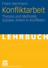 Image for Konfliktarbeit: Theorie und Methodik Sozialer Arbeit in Konflikten