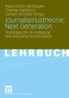 Image for Journalismustheorie: Next Generation: Soziologische Grundlegung und theoretische Innovation