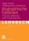 Image for Biographische Fallarbeit: Theorie, Methode und Praxisrelevanz